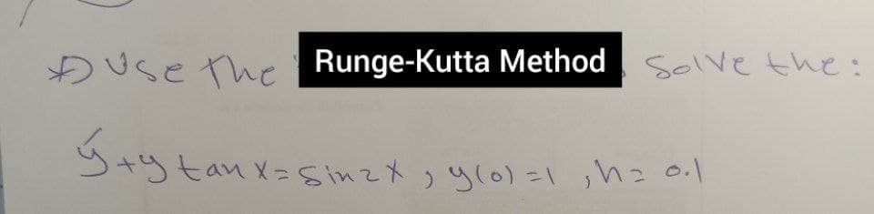ĐUse thc Runge-Kutta Method seve the
S9tanx=simて大っylo)こ1,h= ol
ux=sinてメ)
