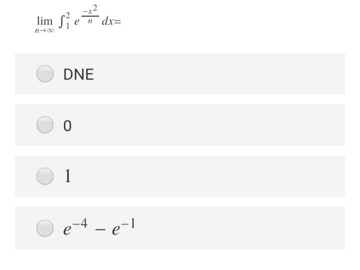 Sie
lim
е п
dx=
DNE
O 1
e-4 – e-1
