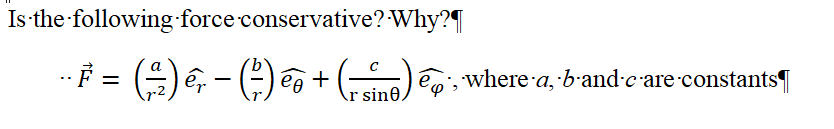 Is-the following force conservative?-Why?¶|
F = (-)6, - () 6 + (-)
where a, b-and c are constants
r sine,
