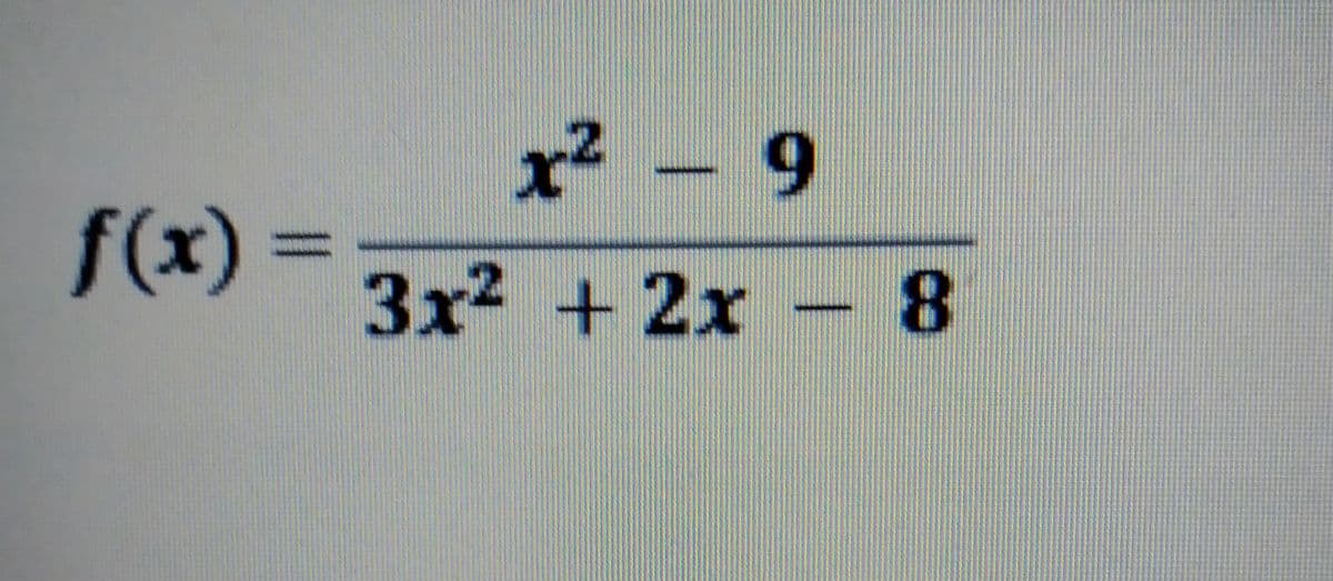 x² - 9
f(x)3=
%3D
3x² +2x – 8
