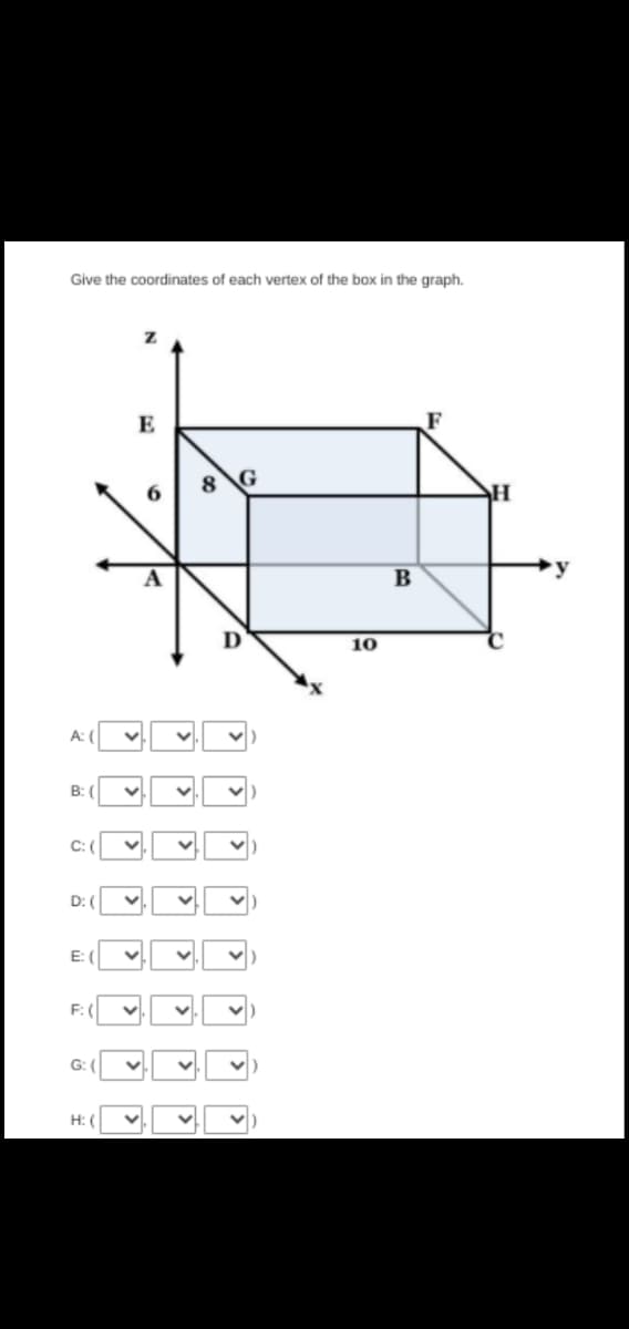 Give the coordinates of each vertex of the box in the graph.
F
8.
B
10
A: (
B: (
C: (
D: (
E: (
F:
G:
H: (
