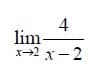 lim
x-2 x- 2
4.
