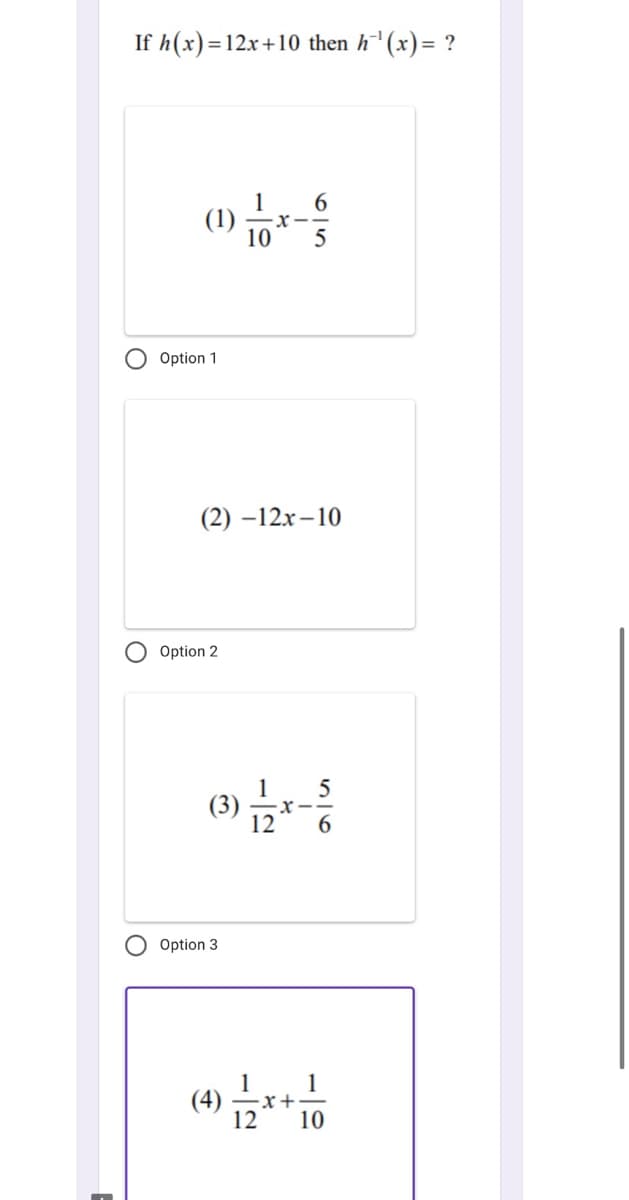 If h(x)=12x+10 then h'(x)= ?
1
(1)
10
5
O Option 1
(2) –12x – 10
Option 2
1
(3)
12
6
O Option 3
1
1
x+
10
(4)
