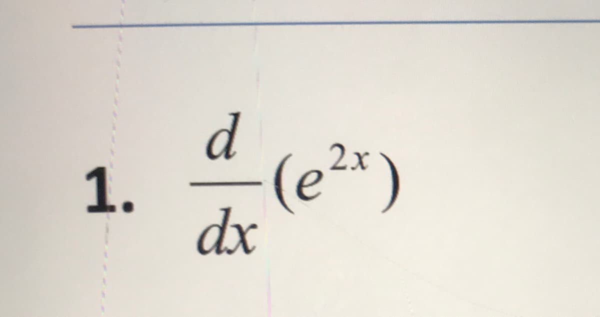 d
1.
(e²*)
dx
