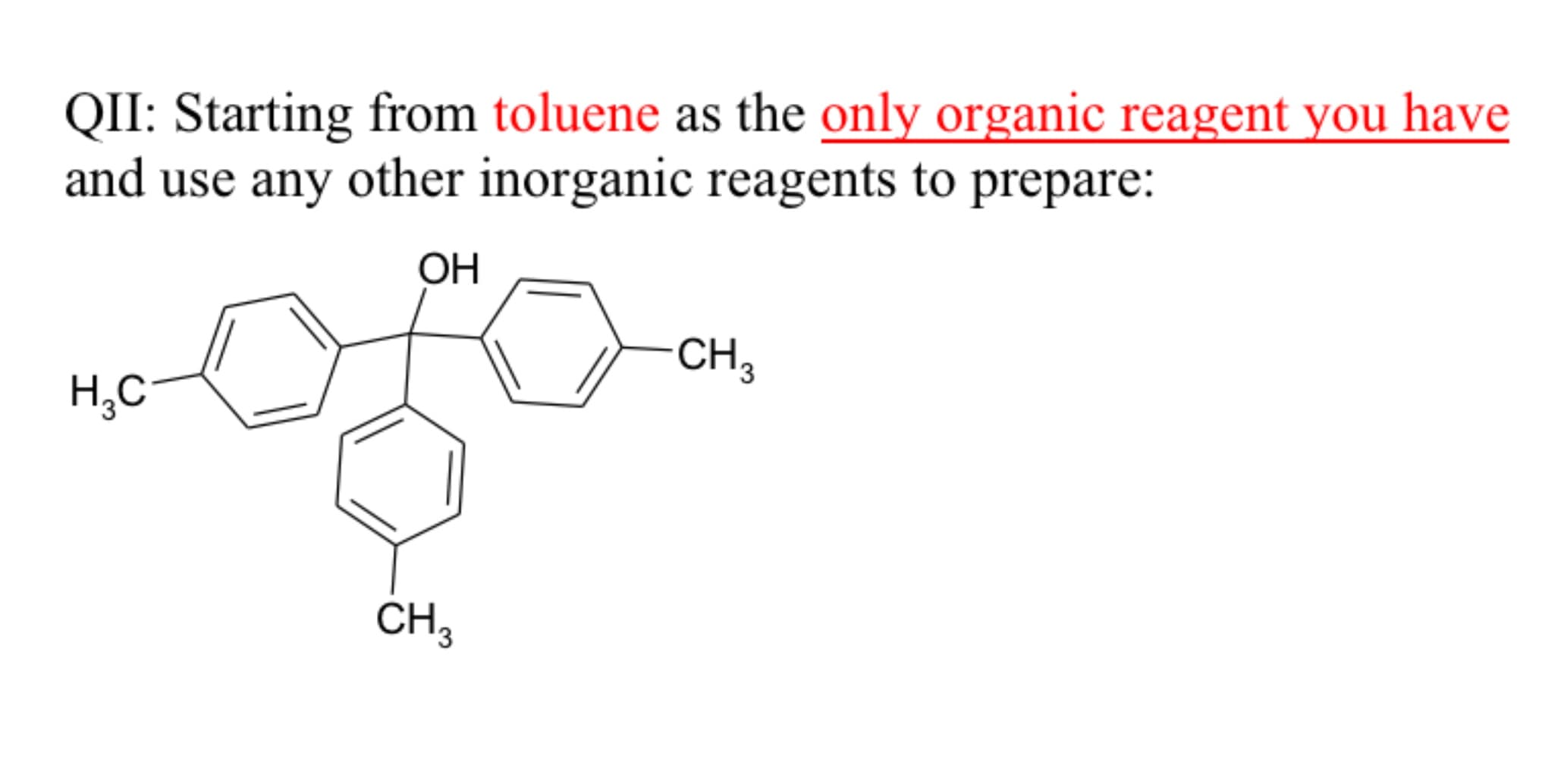 QII: Starting from toluene as the only organic reagent you have
and use any other inorganic reagents to prepare:
ОН
CH3
Н,С
CH3
