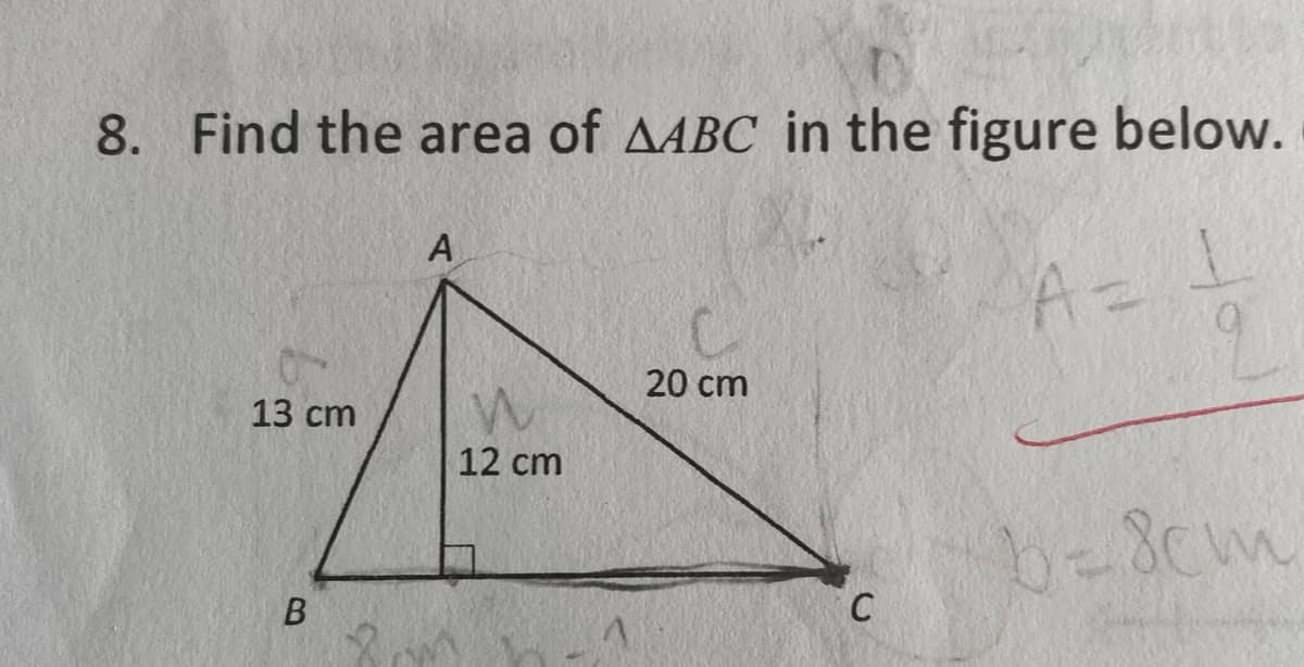 8. Find the area of AABC in the figure below.
20 cm
13 сm
12 сm
b-8cm
C
