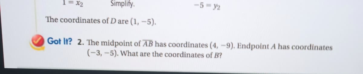 2. The midpoint of AB has coordinates (4, -9). Endpoint A has coordinates
(-3, -5). What are the coordinates of B?
