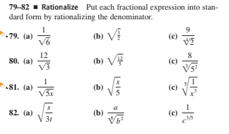 79-82 - Rationalize Put each fractional expression into stan-
dard form by rationalizing the denominator.
(b) VỆ
-79. (а)
(c)
12
80. (a)
(b) VE
(c)
81. (a)
5x
(b)
(c)
82. (a)
(b)
(c)
31
IN
