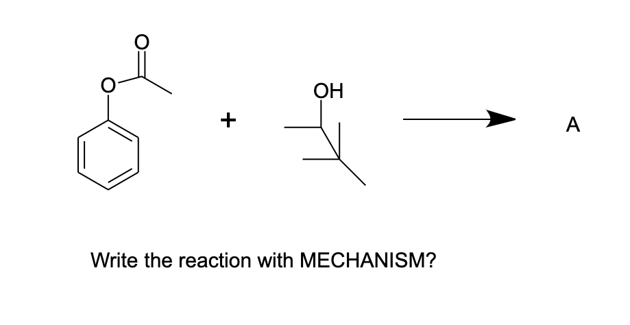 OH
A
Write the reaction with MECHANISM?
