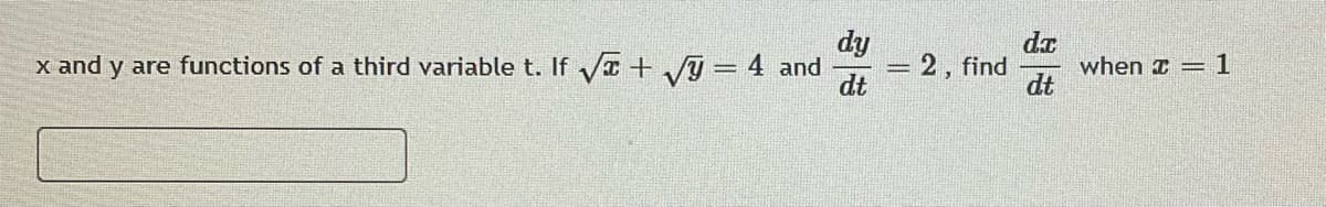 dy
= 2, find
dt
da
when I = 1
dt
x and y are functions of a third variable t. If V + T = 4 and
