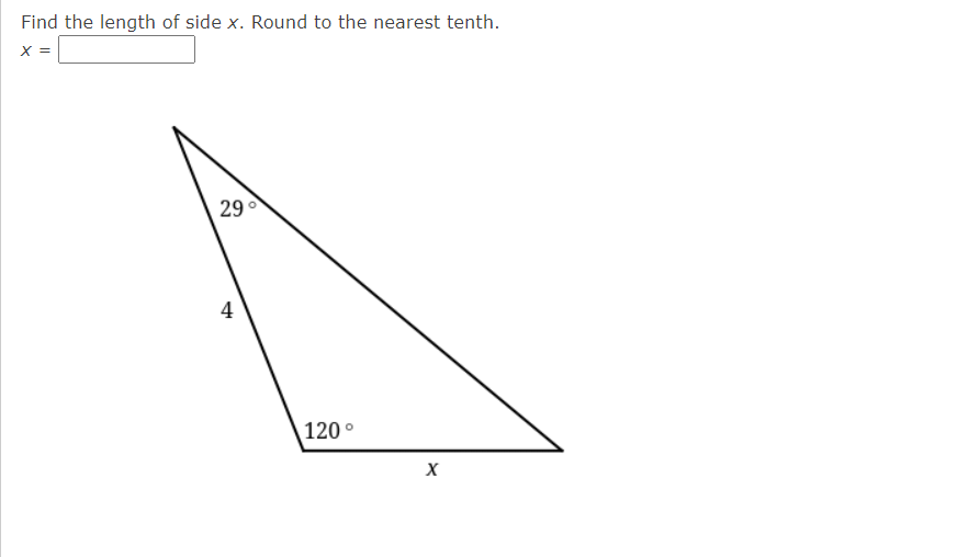 Find the length of side x. Round to the nearest tenth.
x =
29°
4
|120°
