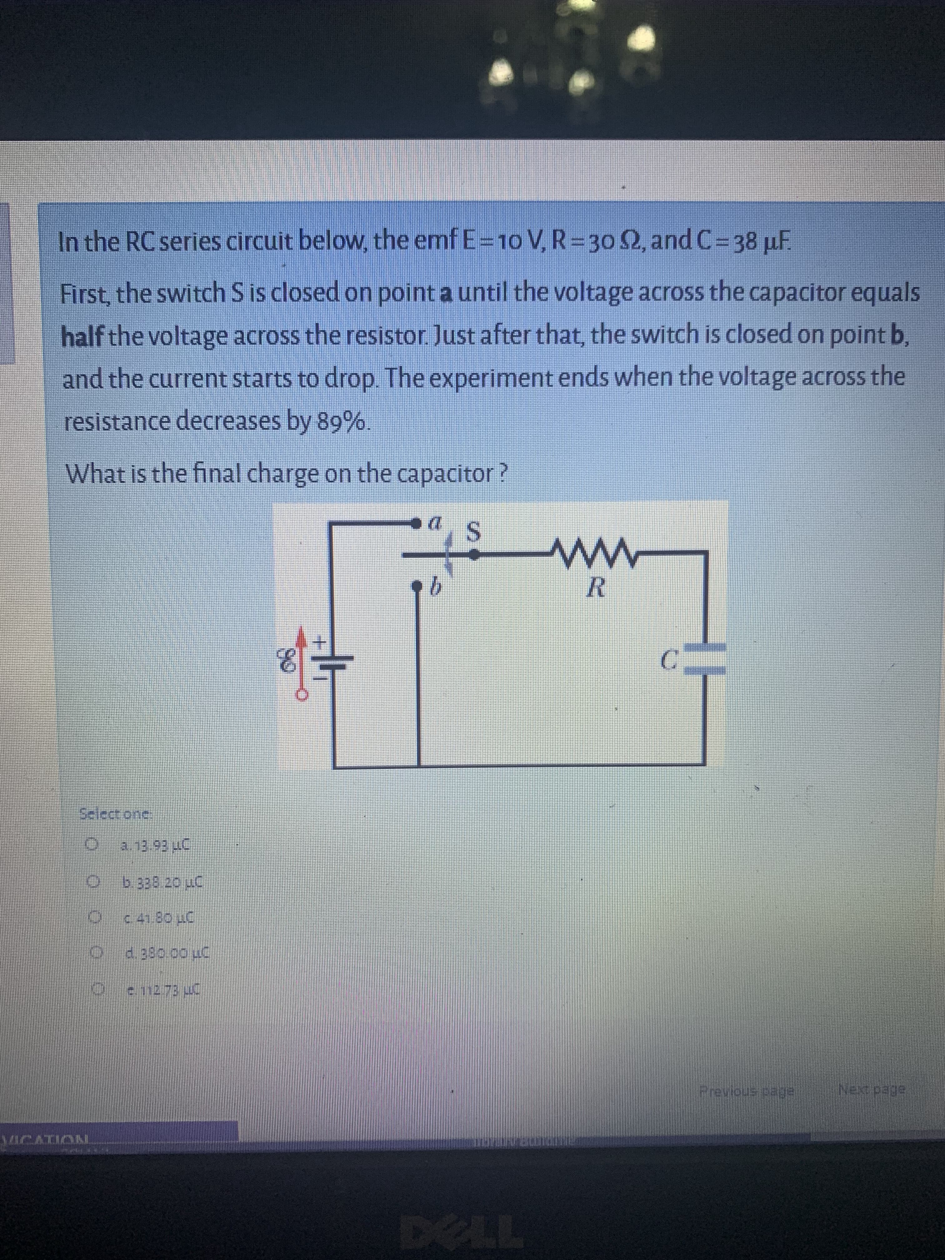 In the RC series circuit below, the emf E=10 V, R=30 2, and C= 38 µF.
First, the switch S is closed on point a until the voltage across the capacitor equals
half the voltage across the resistor Just after that, the switch is closed on point b,
