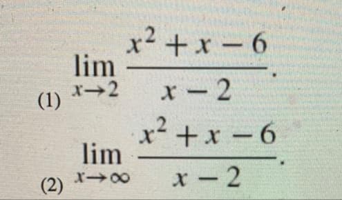 x²
lim
+x – 6
(1)
x2
x-2
x² +x-6
lim
(2)
x-2
