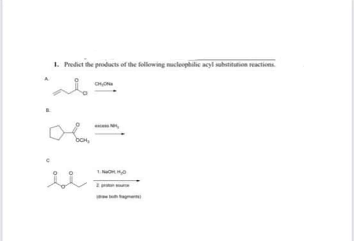 1. Predict the products of the following nucleophilic acyl substitution reactions.
CH,ON
OCH
2 pren
