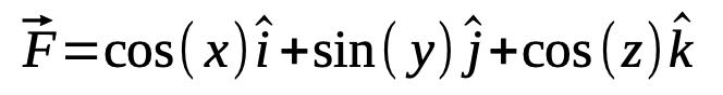 F = cos(x) Î+sin(y) ĵ+cos(z) k