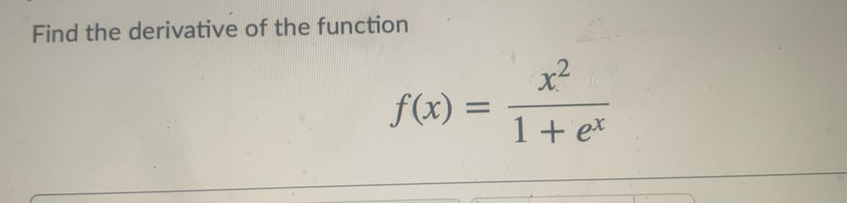 Find the derivative of the function
f(x) =
%3D
1+ ex
