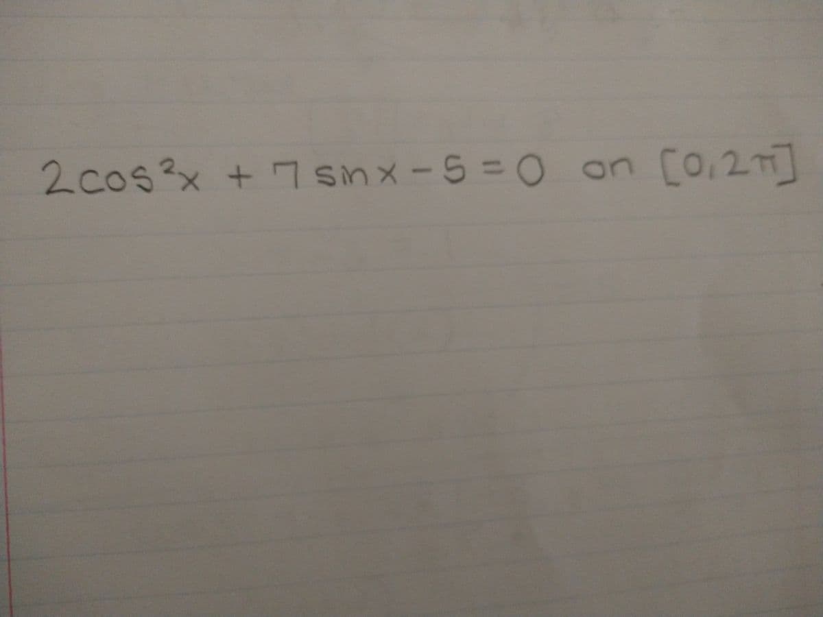 2 cos²x + 7 sinx-5=0 on [0,27]