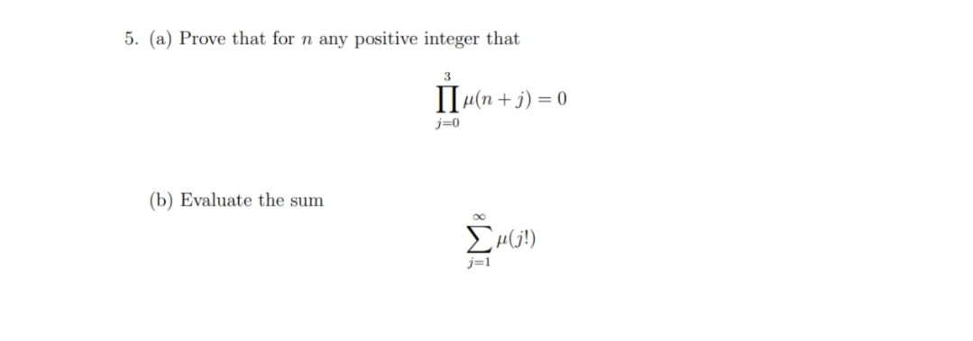 5. (a) Prove that for n any positive integer that
3
II«(n + j) = 0
j=0
(b) Evaluate the sum
j=1
