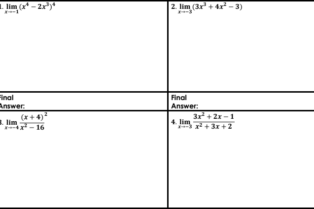 1. lim (x* – 2x³)*
2. lim (3x3 + 4x? – 3)
X-3
X-1
Final
Answer:
Final
Answer:
Зx? + 2х - 1
(x + 4)?
B. lim
x--4 x - 16
-3 x2 + 3x + 2
