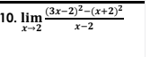 10. lim
x-2
m (3r-2)2–(x+2)²
x-2
