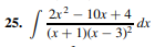 2x² - 10x +4
(x + 1)(x-3)²
25.
・/217
dx