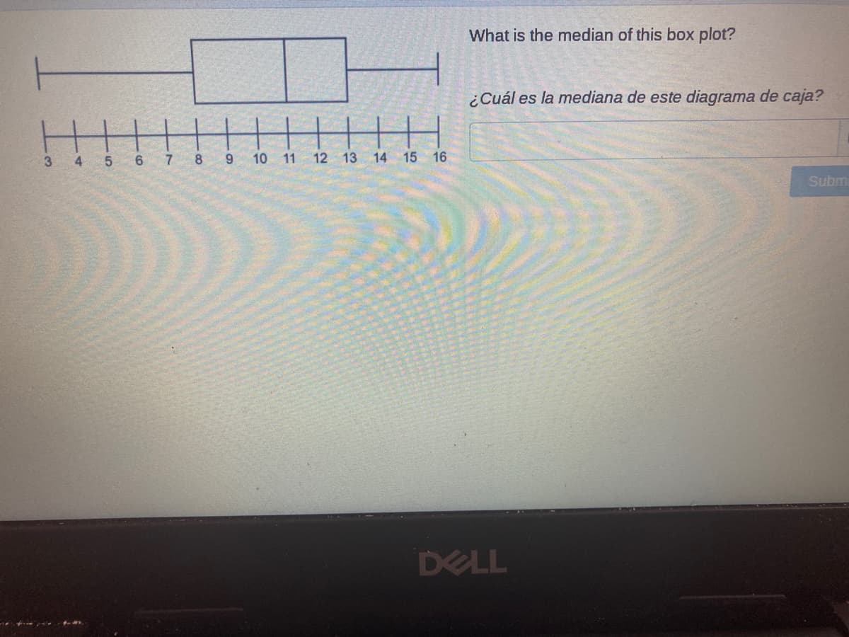What is the median of this box plot?
¿Cuál es la mediana de este diagrama de caja?
3 4 5 6
9.
10 11
12 13 14 15 16
Subm
DELL
