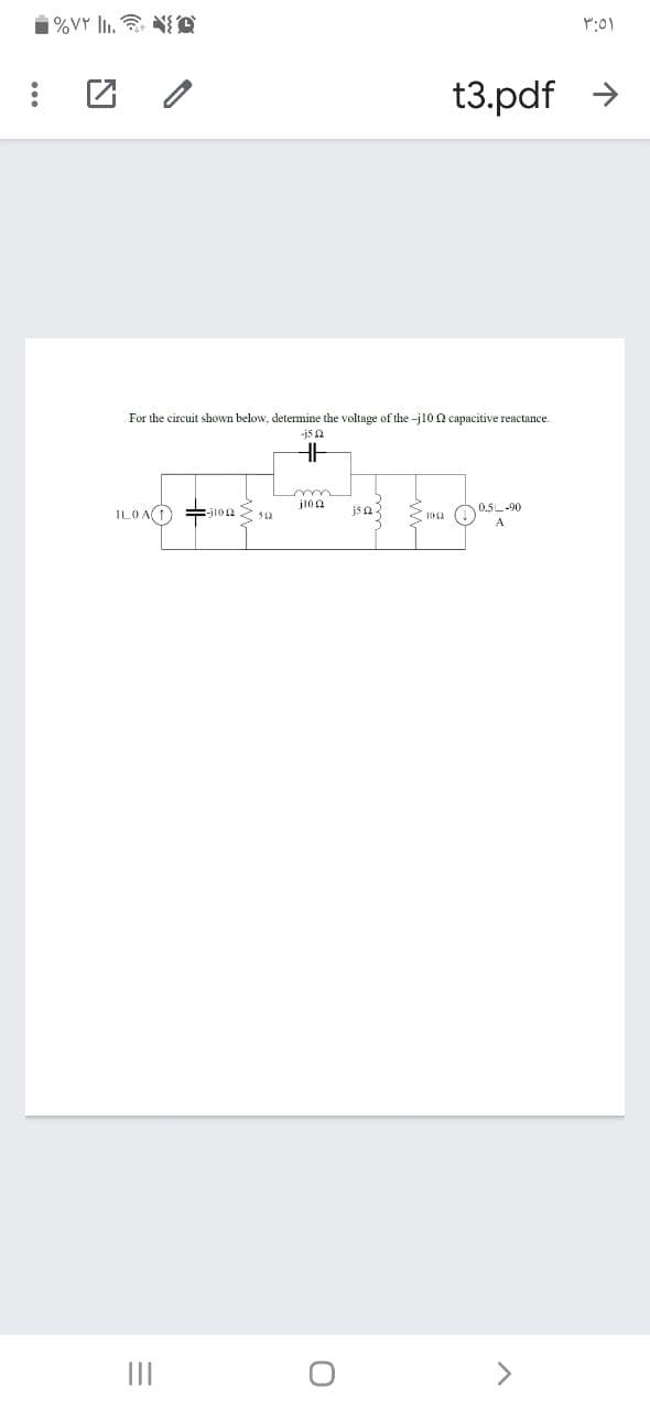 1%VY l. NE
t3.pdf >
For the circuit shown below, determine the voltage of the -j10 2 capacitive reactance.
-js a
ILOAD =j10n s0
jsn2
0.5-90
A
II
