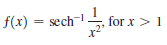 f(x) = sech
-
for x> 1
