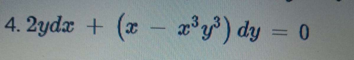 4. 2ydx + (x x°y) dy = 0
