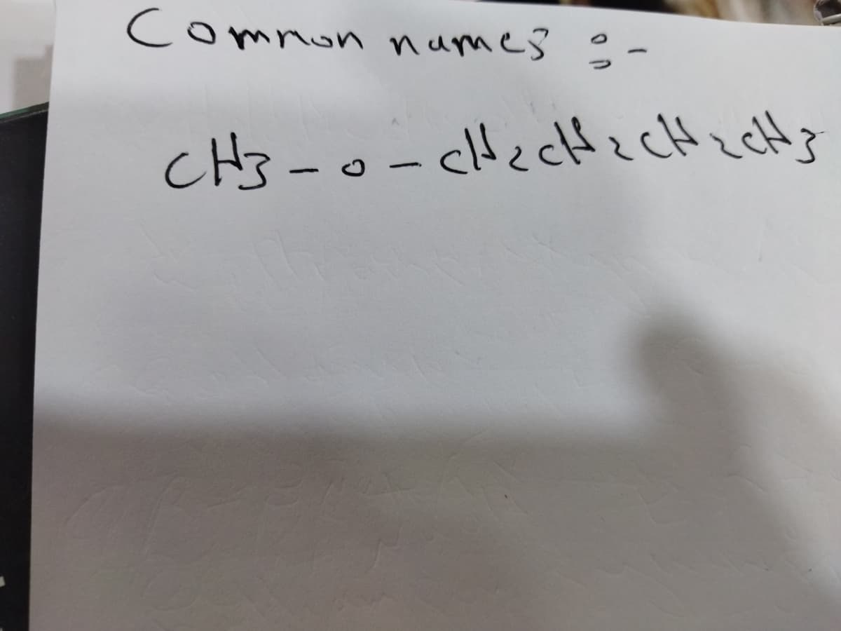 Common names ; -
CH3-
- cHzcHz cH zcHj
