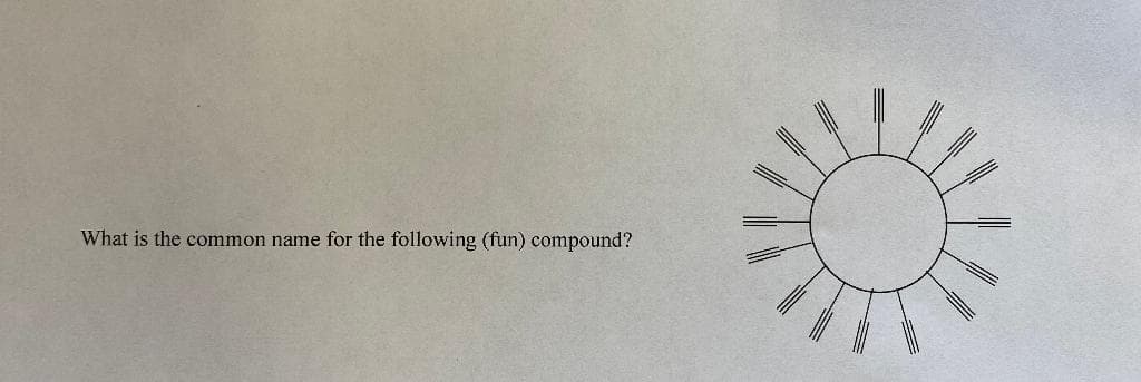 What is the common name for the following (fun) compound?
