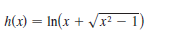 h(x) = In(x + Vx? - 1)
