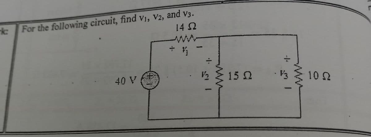 For the following circuit, find vi, V2, and v3.
14 2
k:
ww
40 V
15 Q
102
