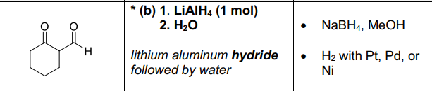 * (b) 1. LİAIH4 (1 mol)
2. H-О
NABH4, MEOH
lithium aluminum hydride
followed by water
H2 with Pt, Pd, or
Ni
