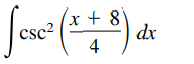 Joc
csc2
4
(x + 8'
dx
