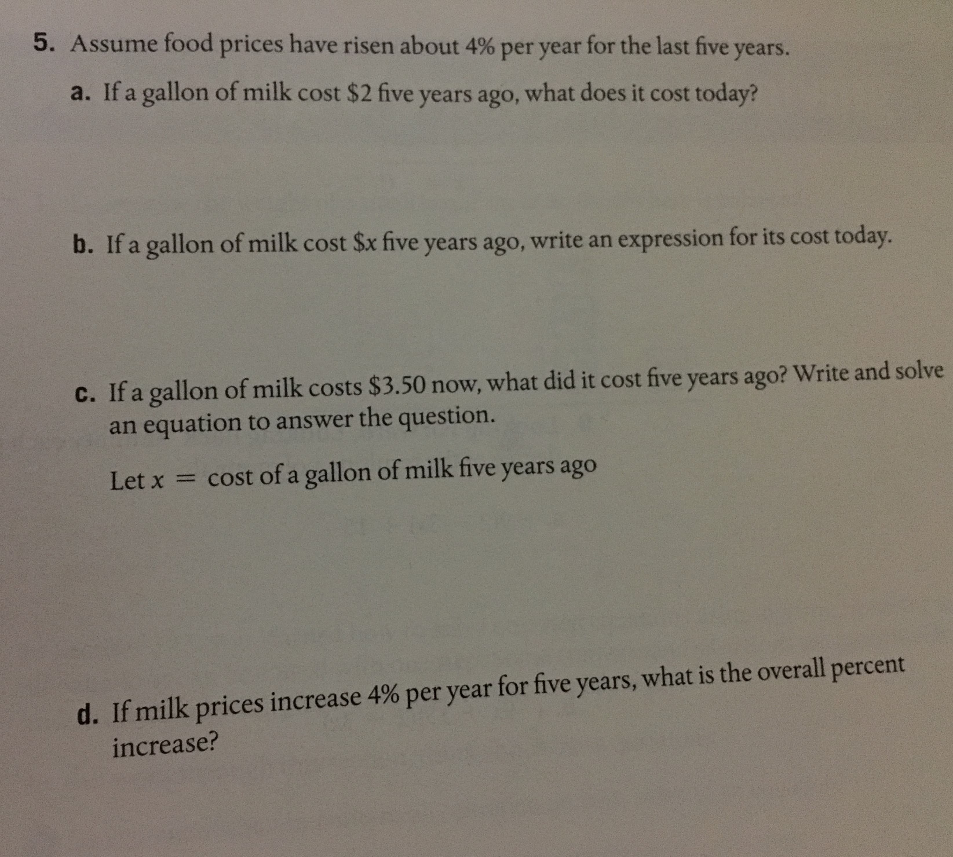 d. If milk prices increase 4% per year for five years, what is the overall percent
increase?
