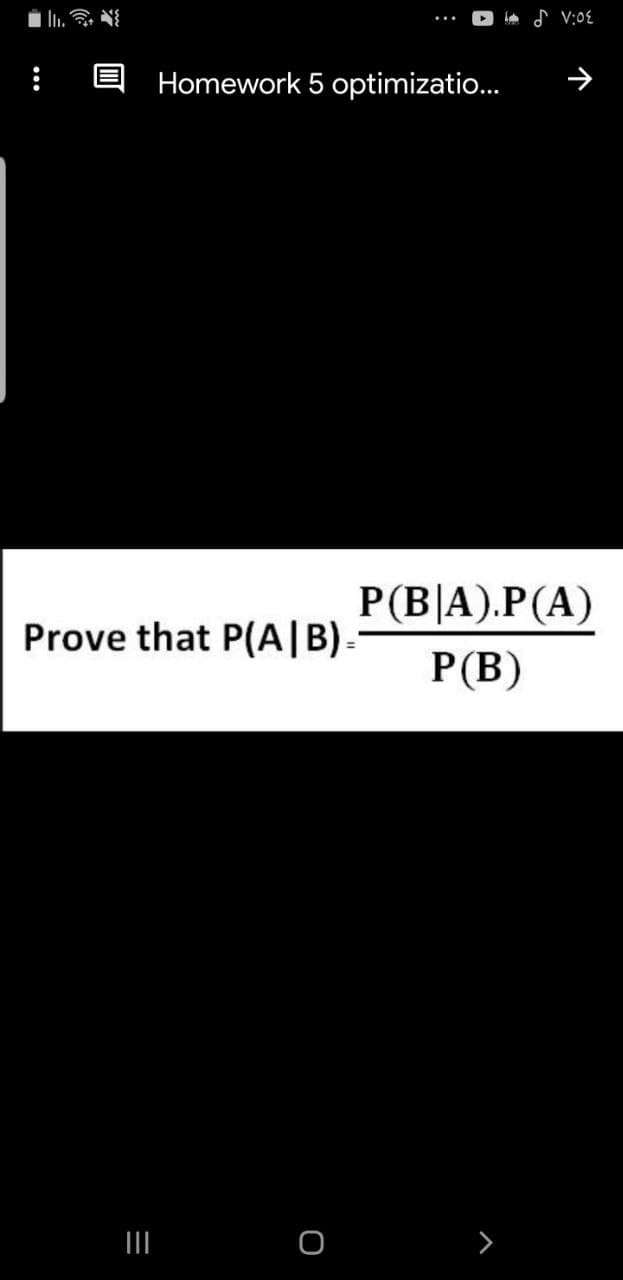 Homework 5 optimizatio..
P(B|A).P(A)
Prove that P(A|B).
P(B)
