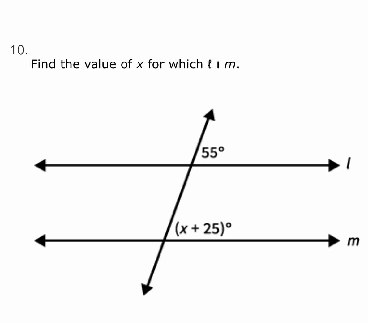 10.
Find the value of x for which { i m.
55°
(x+ 25)°
m
