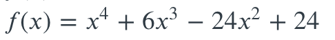 f(x) = x + 6x³ – 24x² + 24
-
