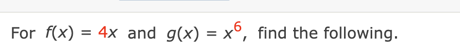 For f(x) = 4x and g(x) = x°, find the following.
