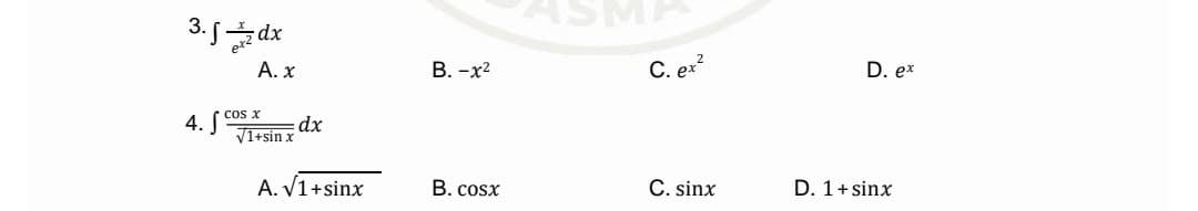 3. dx
В. -х2
C. ex?
A. x
D. ex
cs x
4.
dx
V1+sin x
A. V1+sinx
B. cosx
C. sinx
D. 1+ sinx
