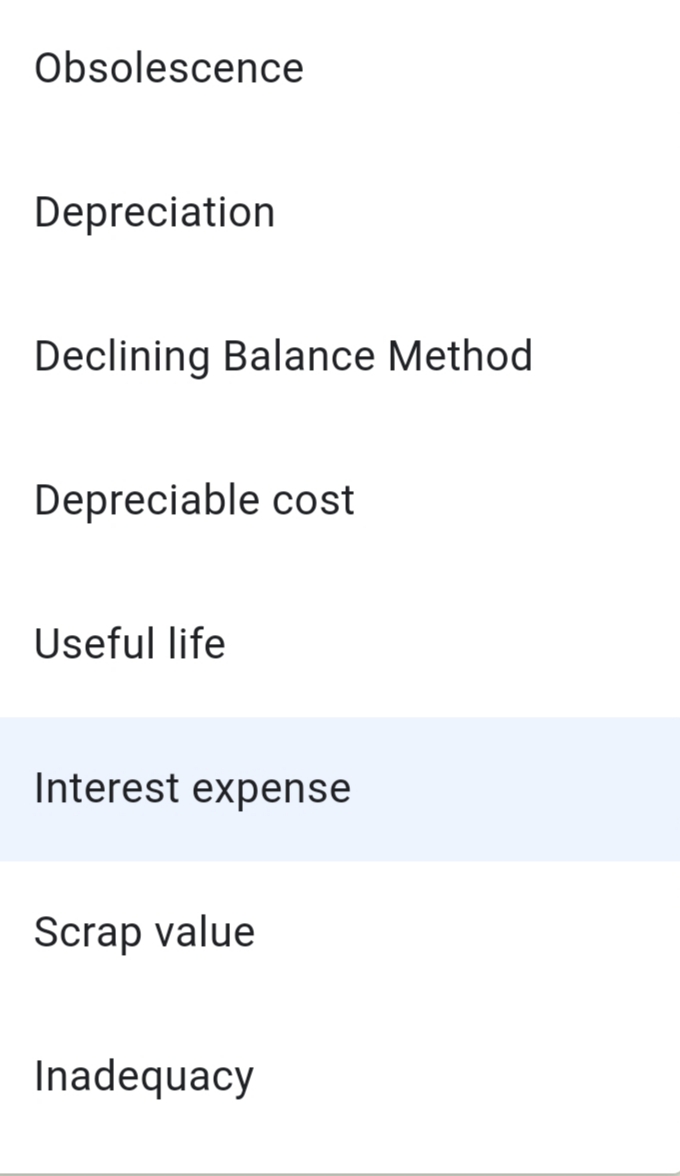 Obsolescence
Depreciation
Declining Balance Method
Depreciable cost
Useful life
Interest expense
Scrap value
Inadequacy
