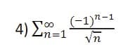 4) Σ=1
(-1)^-1
√n