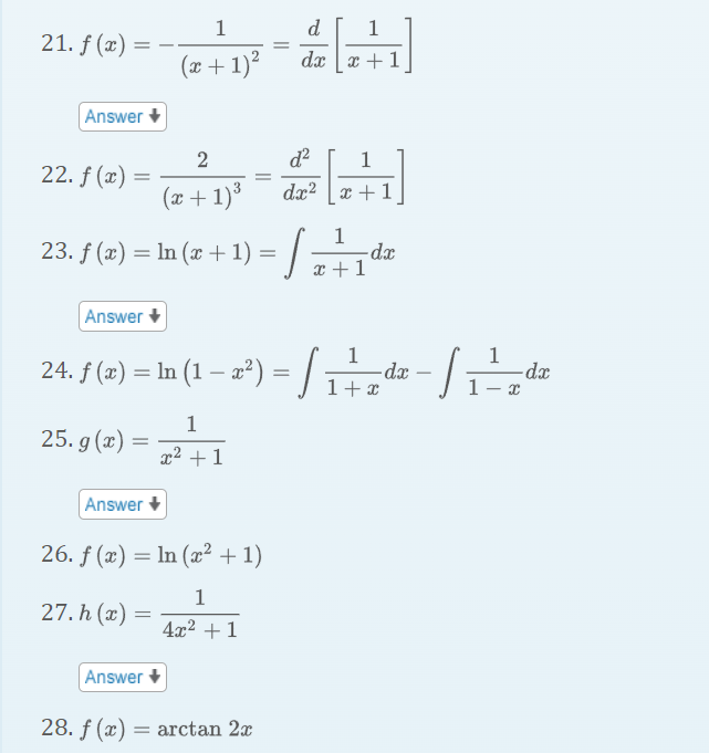 d
21. f (2) = - T+ 1 =
(x + 1)²
dx x + 1
Answer +
d?
22. f (x)
(x + 1)*
dx? | x + 1
1
23. f (x) = ln (x +1) =
x + 1
Answer
24. /(2) = la (1 – =") = / -
dx
1+ x
1
-dx
1
25. g (x) =
x² + 1
Answer
26. f (x) = ln (x² + 1)
1
27. h (x) =
4x2 +1
Answer
28. f (x) = arctan 2x
