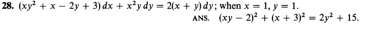 28. (ху? + х — 2у + 3) dx + x?y dy — 2(х + y) dy; when x —
3 1, у 3D 1.
ANS. (ху — 2)?+ (x + 3)2 3D 2у2 + 15.
