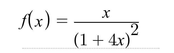 f(x) =
X
2
(1 +4x)*