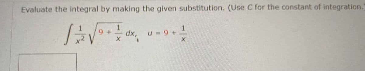 Evaluate the integral by making the given substitution. (Use C for the constant of integration.
1.
1.
x,
