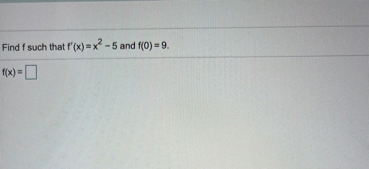 Find f such that f (x) =x-5 and f(0) = 9.
f(x) 3D
