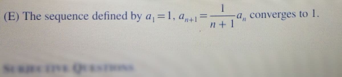 (E) The sequence defined by a,=1,. a,,
4, converges to 1.
