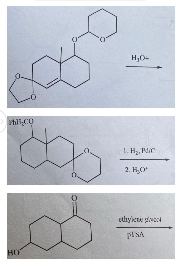 PhH₂CO
HO
H3O+
1. H₂, Pd/C
2. H3O+
ethylene glycol
pTSA